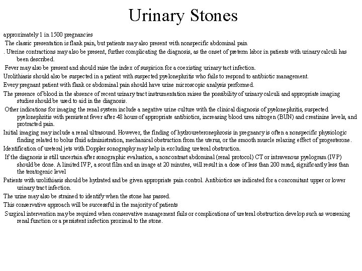 Urinary Stones approximately 1 in 1500 pregnancies The classic presentation is flank pain, but