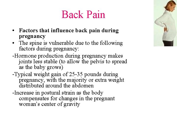 Back Pain • Factors that influence back pain during pregnancy • The spine is