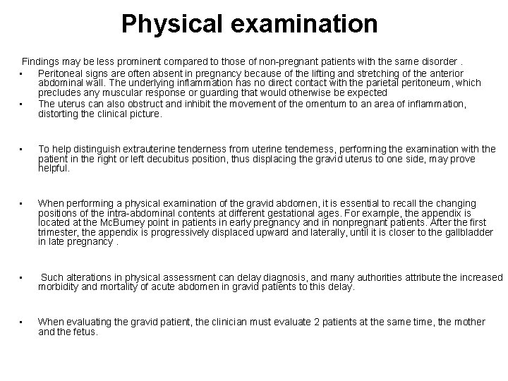 Physical examination Findings may be less prominent compared to those of non-pregnant patients with