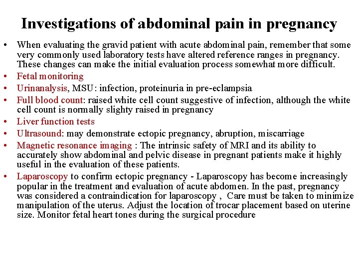 Investigations of abdominal pain in pregnancy • When evaluating the gravid patient with acute
