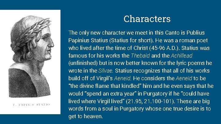 Characters The only new character we meet in this Canto is Publius Papinius Statius