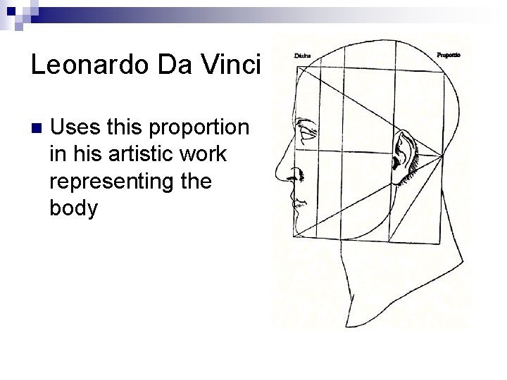 Leonardo Da Vinci n Uses this proportion in his artistic work representing the body
