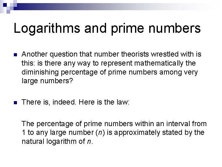Logarithms and prime numbers n Another question that number theorists wrestled with is this: