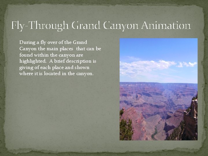 Fly-Through Grand Canyon Animation During a fly over of the Grand Canyon the main