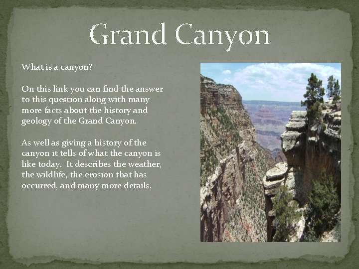 Grand Canyon What is a canyon? On this link you can find the answer