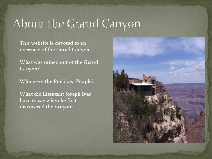 About the Grand Canyon This website is devoted to an overview of the Grand