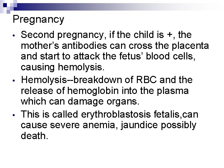 Pregnancy • • • Second pregnancy, if the child is +, the mother’s antibodies