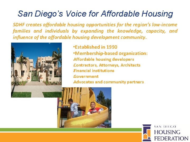 San Diego’s Voice for Affordable Housing SDHF creates affordable housing opportunities for the region’s