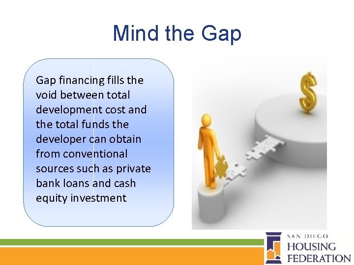 Mind the Gap financing fills the void between total development cost and the total