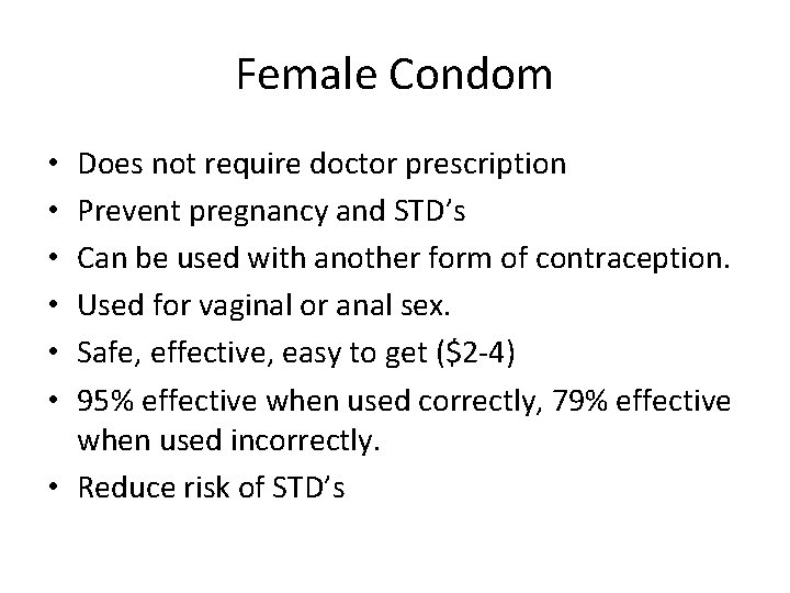 Female Condom Does not require doctor prescription Prevent pregnancy and STD’s Can be used