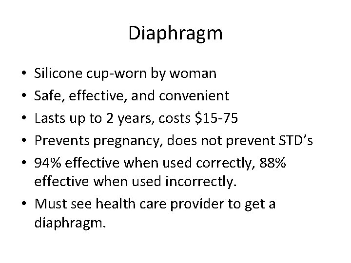 Diaphragm Silicone cup-worn by woman Safe, effective, and convenient Lasts up to 2 years,