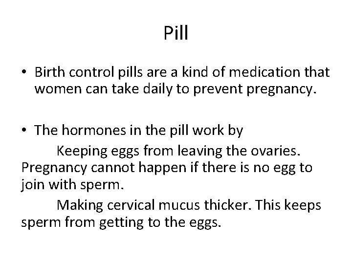 Pill • Birth control pills are a kind of medication that women can take