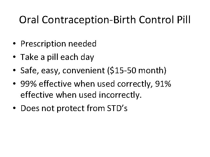 Oral Contraception-Birth Control Pill Prescription needed Take a pill each day Safe, easy, convenient