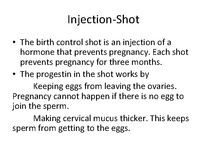 Injection-Shot • The birth control shot is an injection of a hormone that prevents