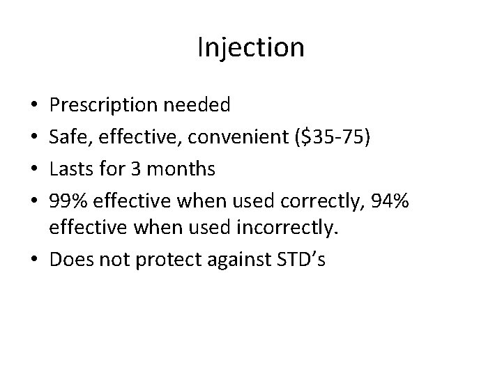 Injection Prescription needed Safe, effective, convenient ($35 -75) Lasts for 3 months 99% effective