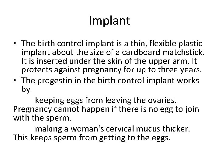 Implant • The birth control implant is a thin, flexible plastic implant about the