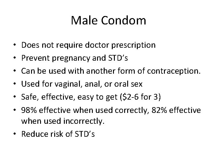 Male Condom Does not require doctor prescription Prevent pregnancy and STD’s Can be used