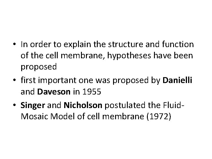 • In order to explain the structure and function of the cell membrane, • In order to explain the structure and function of the cell membrane,