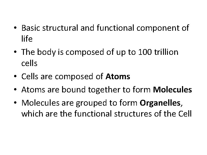 • Basic structural and functional component of life • The body is composed • Basic structural and functional component of life • The body is composed