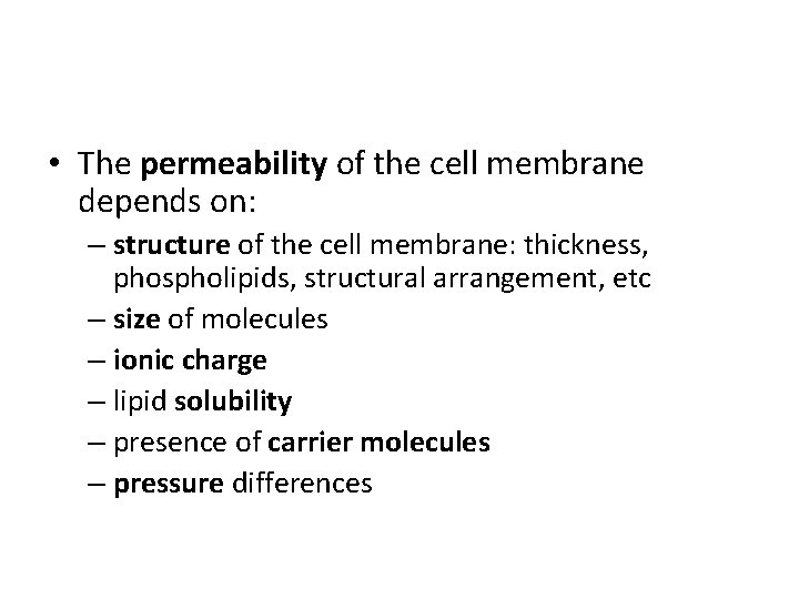 • The permeability of the cell membrane depends on: – structure of the • The permeability of the cell membrane depends on: – structure of the