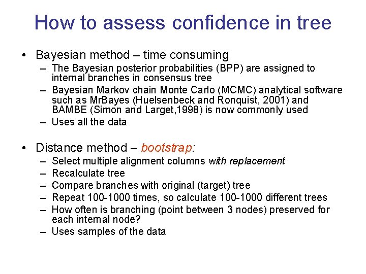 How to assess confidence in tree • Bayesian method – time consuming – The