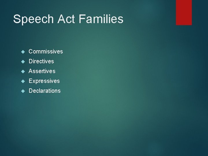 Speech Act Families Commissives Directives Assertives Expressives Declarations 