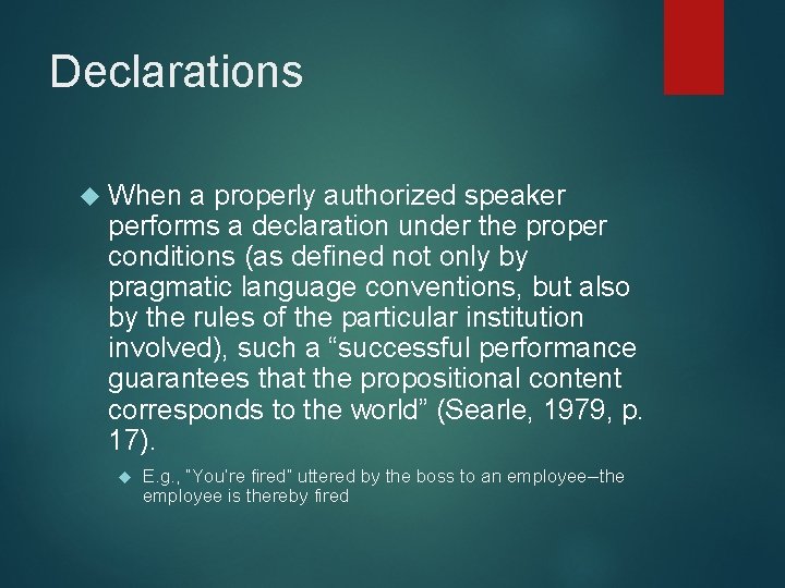 Declarations When a properly authorized speaker performs a declaration under the proper conditions (as