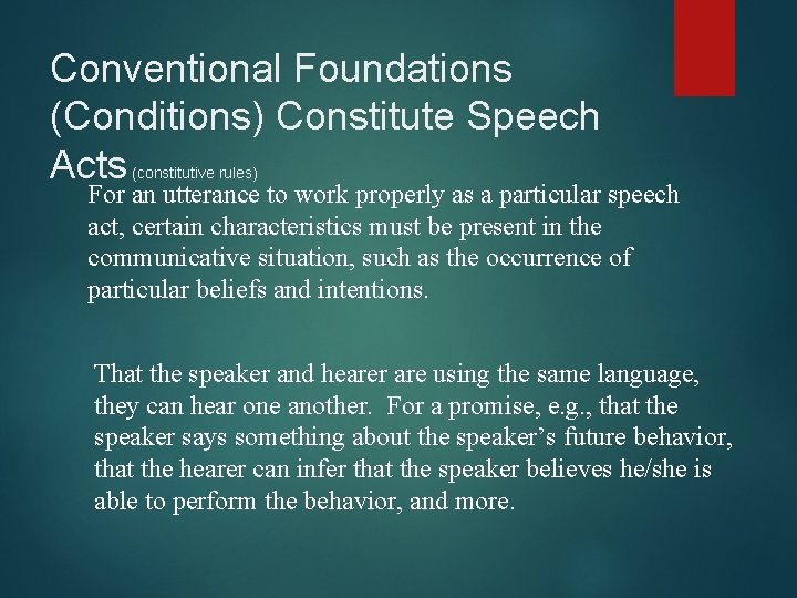 Conventional Foundations (Conditions) Constitute Speech Acts (constitutive rules) For an utterance to work properly