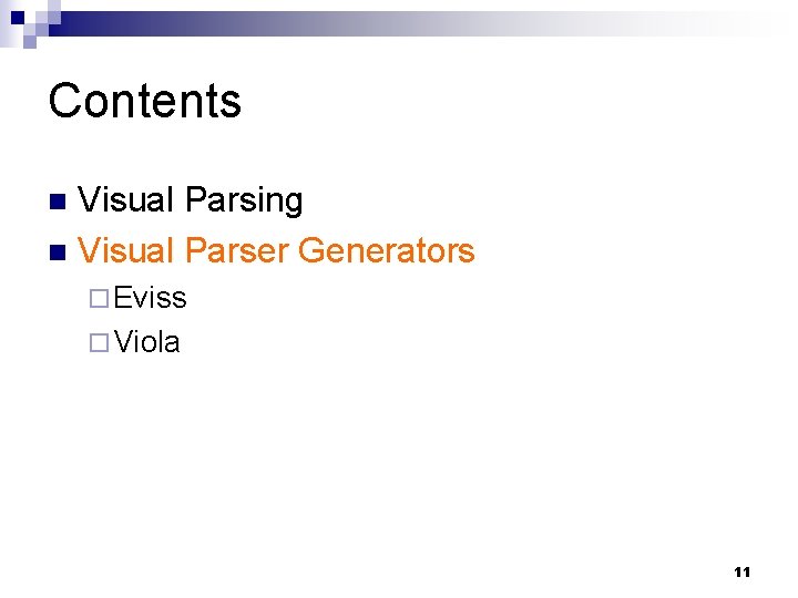 Contents Visual Parsing n Visual Parser Generators n ¨ Eviss ¨ Viola 11 
