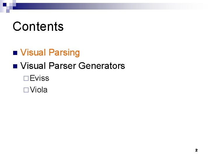 Contents Visual Parsing n Visual Parser Generators n ¨ Eviss ¨ Viola 2 