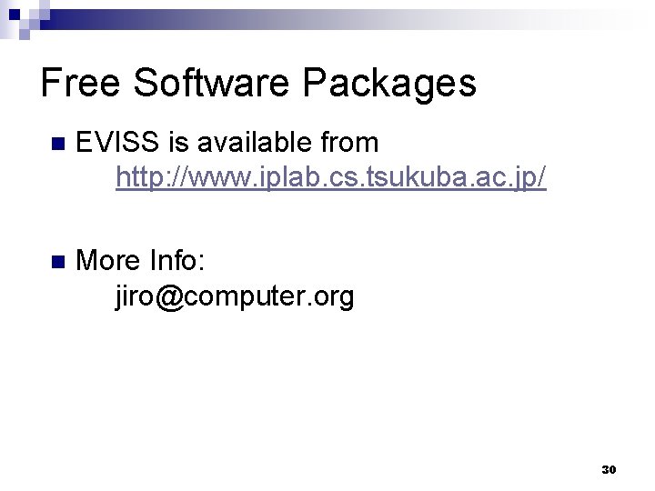 Free Software Packages n EVISS is available from http: //www. iplab. cs. tsukuba. ac.