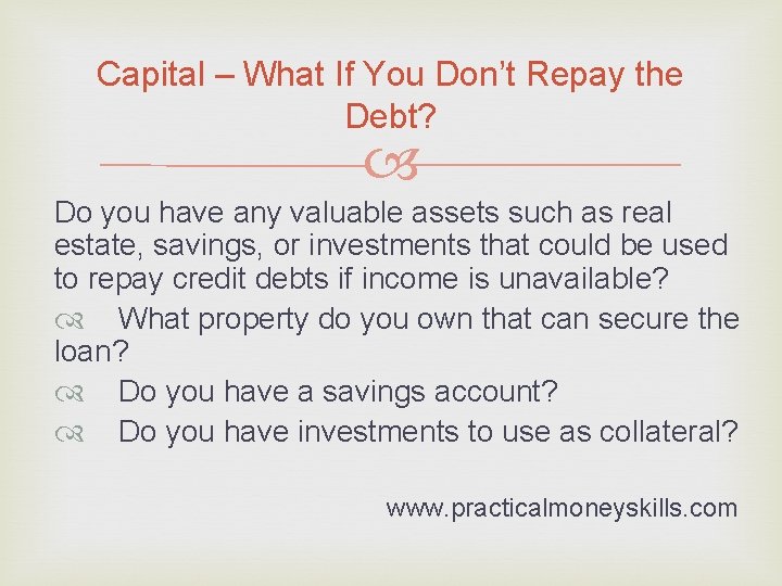 Capital – What If You Don’t Repay the Debt? Do you have any valuable