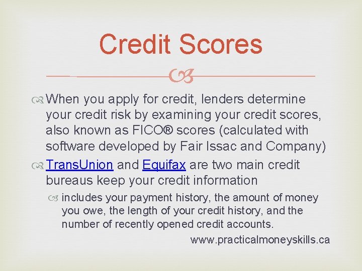 Credit Scores When you apply for credit, lenders determine your credit risk by examining