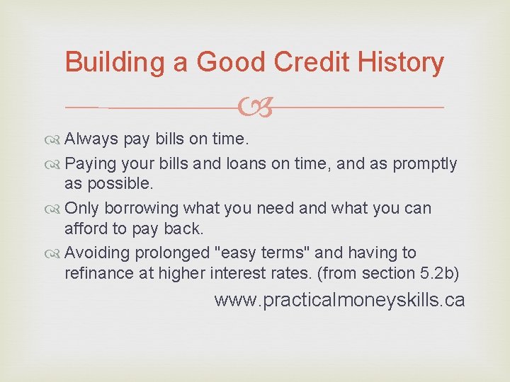 Building a Good Credit History Always pay bills on time. Paying your bills and