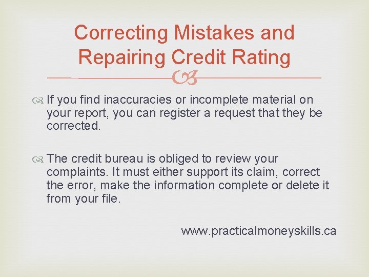 Correcting Mistakes and Repairing Credit Rating If you find inaccuracies or incomplete material on
