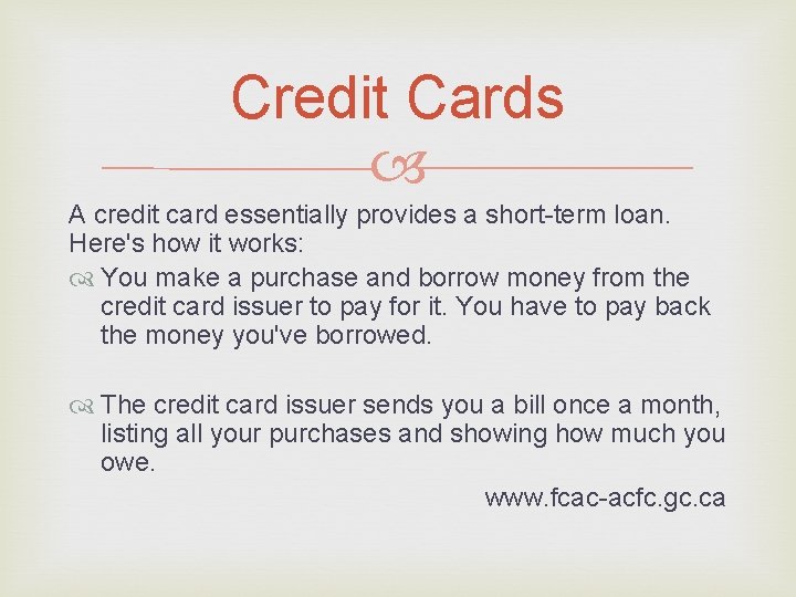 Credit Cards A credit card essentially provides a short-term loan. Here's how it works: