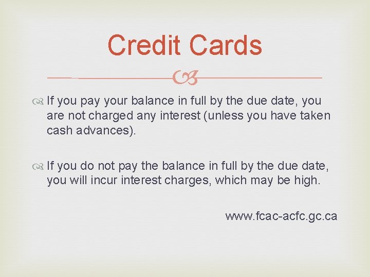 Credit Cards If you pay your balance in full by the due date, you