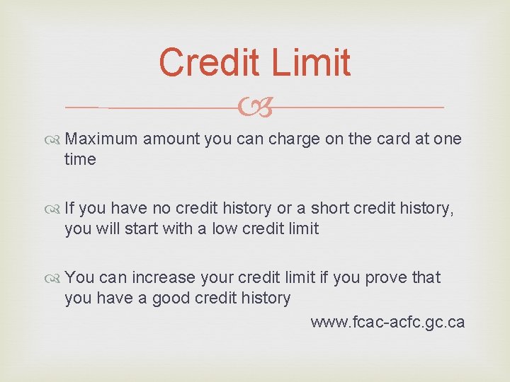 Credit Limit Maximum amount you can charge on the card at one time If