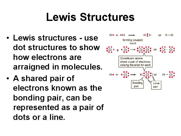 Lewis Structures • Lewis structures - use dot structures to show electrons are arraigned Lewis Structures • Lewis structures - use dot structures to show electrons are arraigned