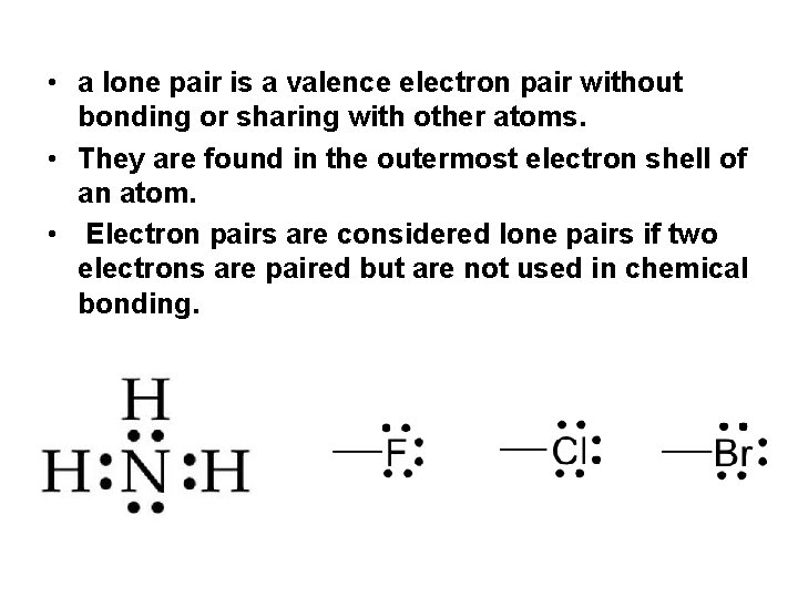 • a lone pair is a valence electron pair without bonding or sharing • a lone pair is a valence electron pair without bonding or sharing