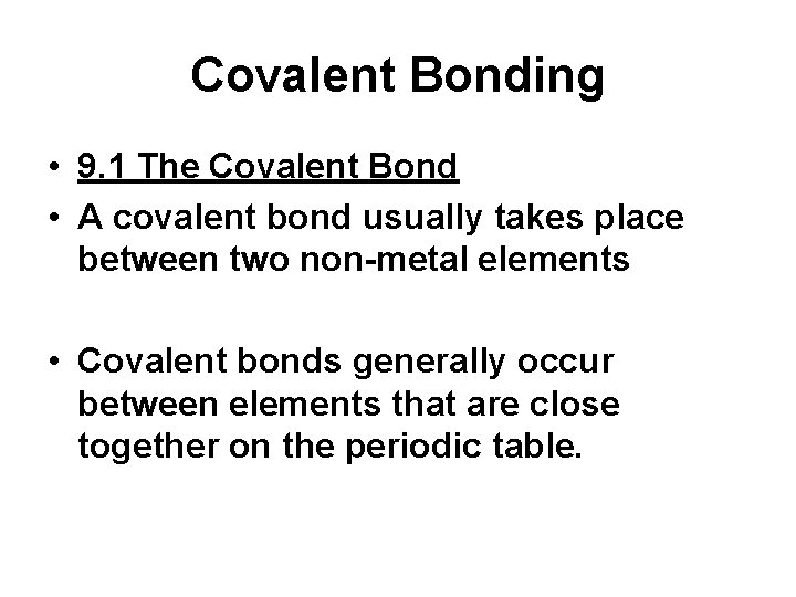 Covalent Bonding • 9. 1 The Covalent Bond • A covalent bond usually takes Covalent Bonding • 9. 1 The Covalent Bond • A covalent bond usually takes