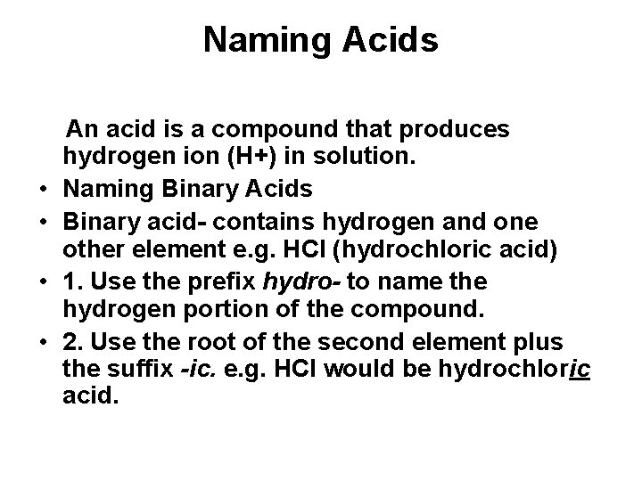 Naming Acids • • An acid is a compound that produces hydrogen ion (H+) Naming Acids • • An acid is a compound that produces hydrogen ion (H+)