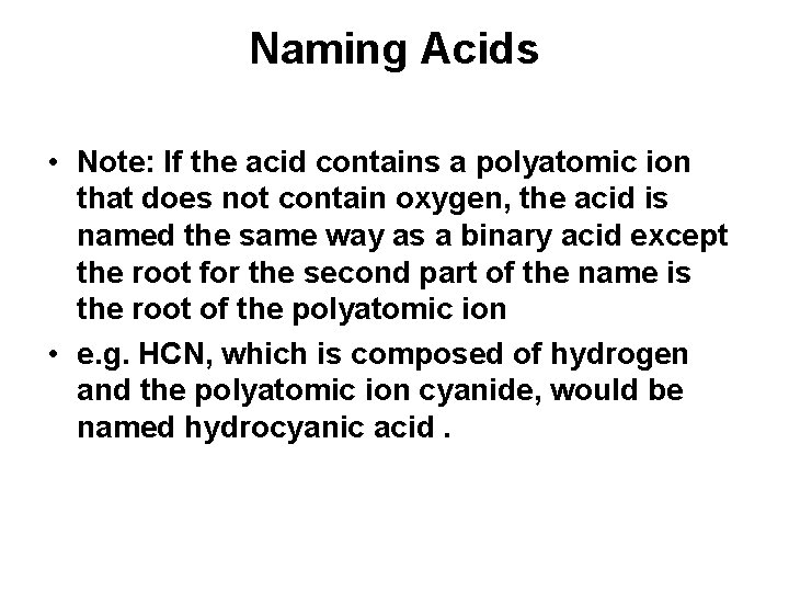 Naming Acids • Note: If the acid contains a polyatomic ion that does not Naming Acids • Note: If the acid contains a polyatomic ion that does not