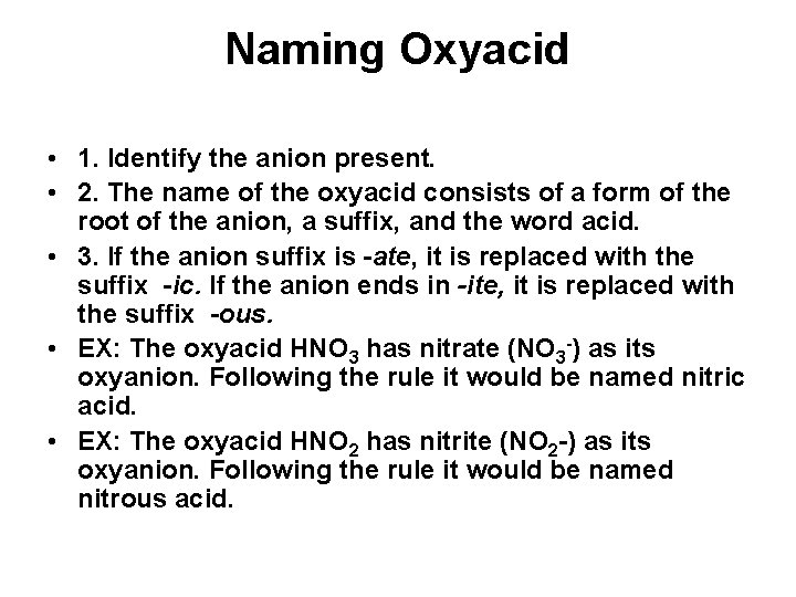 Naming Oxyacid • 1. Identify the anion present. • 2. The name of the Naming Oxyacid • 1. Identify the anion present. • 2. The name of the