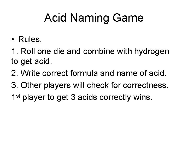Acid Naming Game • Rules. 1. Roll one die and combine with hydrogen to Acid Naming Game • Rules. 1. Roll one die and combine with hydrogen to