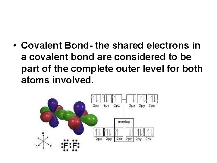 • Covalent Bond- the shared electrons in a covalent bond are considered to • Covalent Bond- the shared electrons in a covalent bond are considered to