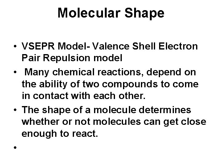 Molecular Shape • VSEPR Model- Valence Shell Electron Pair Repulsion model • Many chemical Molecular Shape • VSEPR Model- Valence Shell Electron Pair Repulsion model • Many chemical