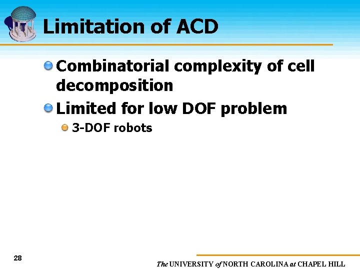 Limitation of ACD Combinatorial complexity of cell decomposition Limited for low DOF problem 3