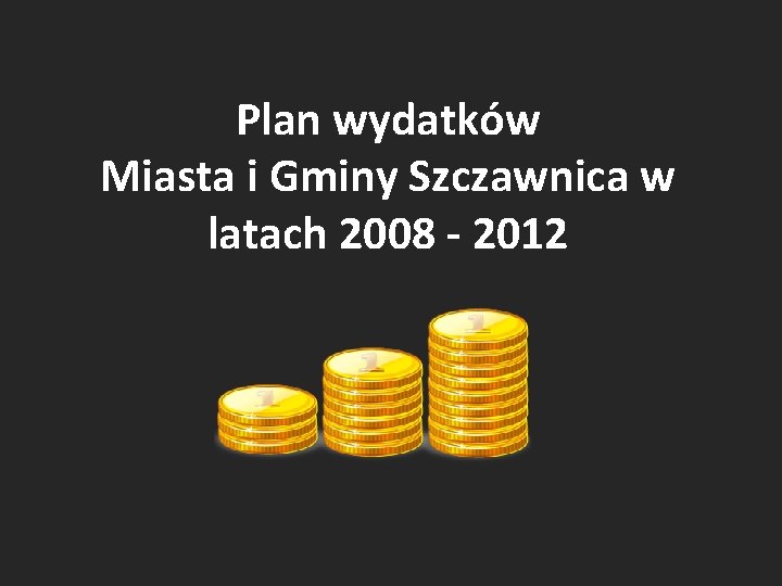Plan wydatków Miasta i Gminy Szczawnica w latach 2008 - 2012 