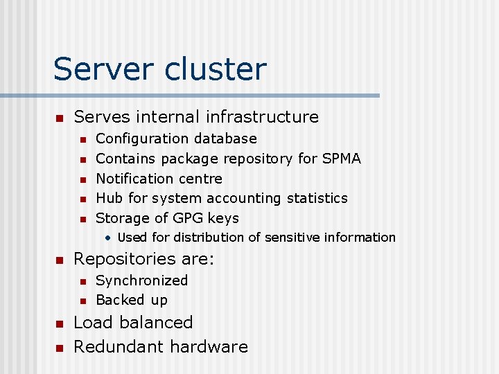 Server cluster n Serves internal infrastructure n n n Configuration database Contains package repository